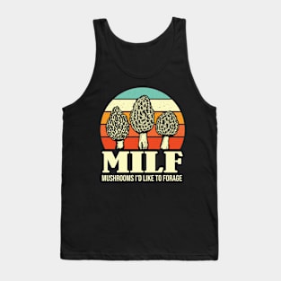 MILF Mushrooms I'd like to Forage Funny Mushrooms Lover Gift Tank Top